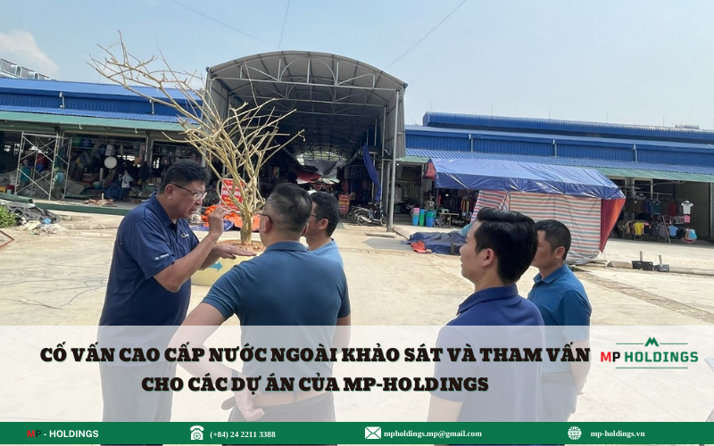 CỐ VẤN CAO CẤP NƯỚC NGOÀI KHẢO SÁT VÀ THAM VẤN CHO CÁC DỰ ÁN CỦA MP-HOLDINGS