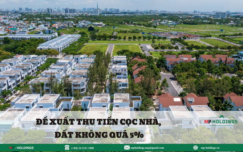 ĐỀ XUẤT THU TIỀN CỌC NHÀ, ĐẤT KHÔNG QUÁ 5%