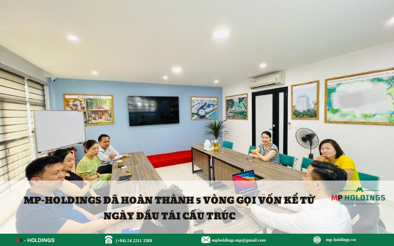 MP-HOLDINGS ĐÃ HOÀN THÀNH 5 VÒNG GỌI VỐN KỂ TỪ NGÀY ĐẦU TÁI CẤU TRÚC