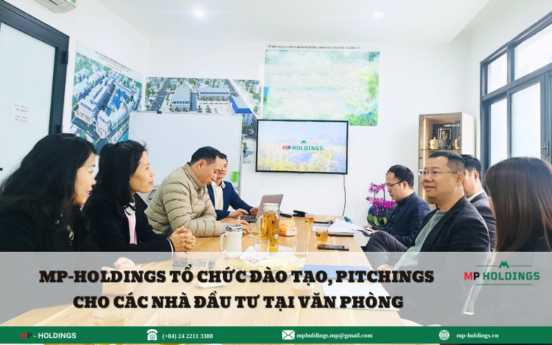 MP-HOLDINGS TỔ CHỨC ĐÀO TẠO, PITCHINGS CHO CÁC NHÀ ĐẦU TƯ TẠI VĂN PHÒNG