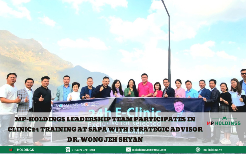 MP-HOLDINGS LEADERSHIP TEAM PARTICIPATES IN CLINIC24 TRAINING AT SAPA WITH STRATEGIC ADVISOR DR. WONG JEH SHYAN