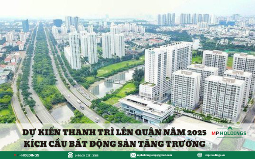 DỰ KIẾN THANH TRÌ LÊN QUẬN NĂM 2025 KÍCH CẦU BẤT ĐỘNG SẢN TĂNG TRƯỞNG