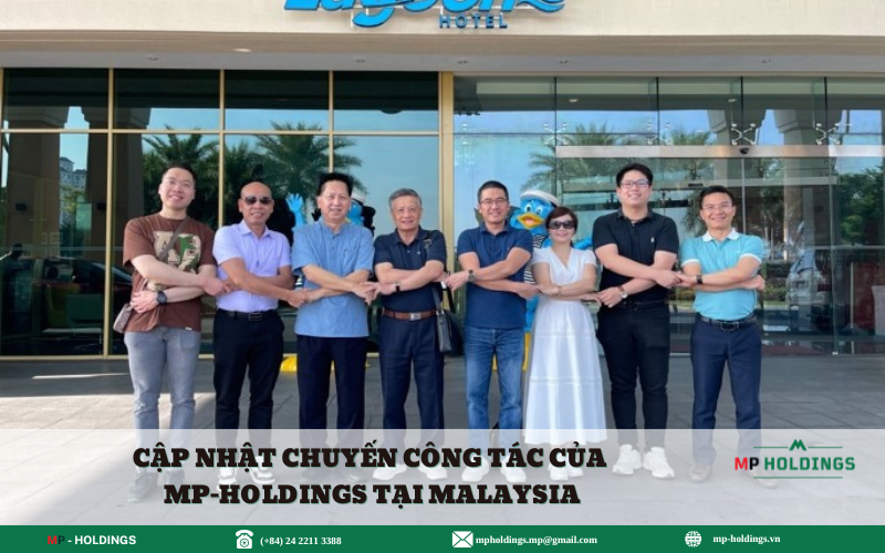 CẬP NHẬT CHUYẾN CÔNG TÁC CỦA MP-HOLDINGS TẠI MALAYSIA