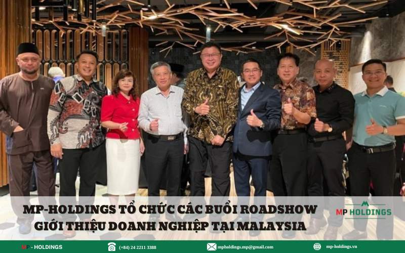 MP-HOLDINGS TỔ CHỨC CÁC BUỔI ROADSHOW GIỚI THIỆU DOANH NGHIỆP TẠI MALAYSIA