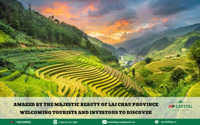 AMAZED BY THE MAJESTIC BEAUTY OF LAI CHAU PROVINCE WELCOMING TOURISTS AND INVESTORS TO DISCOVER