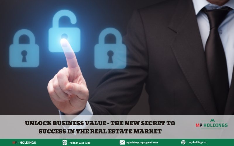 UNLOCK BUSINESS VALUE – THE NEW SECRET TO SUCCESS IN THE REAL ESTATE MARKET